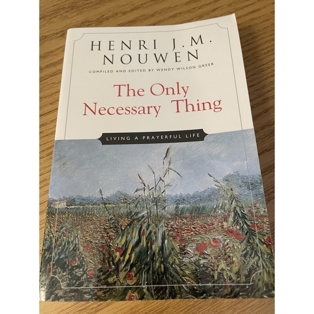 Henri J. M. Nouwen The Only Necessary Thing: Living a Prayerful Life PB